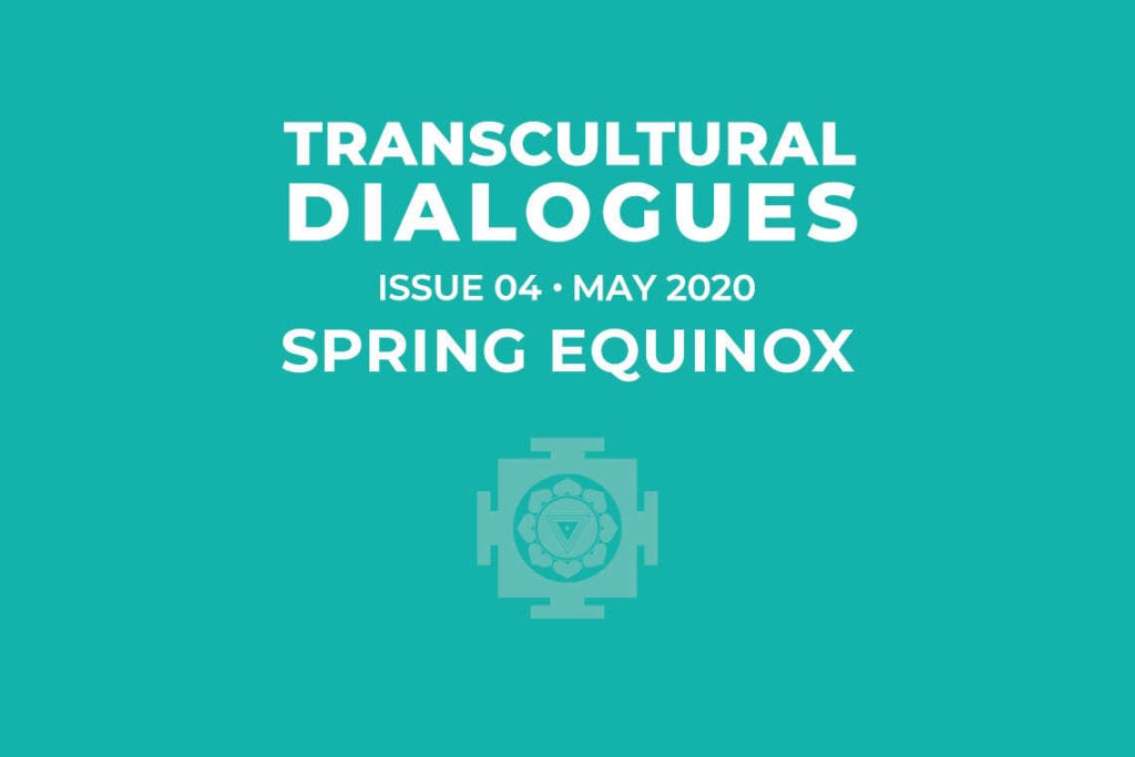 Transcultural Dialogues N°4 – May 2020 – Spring Equinox