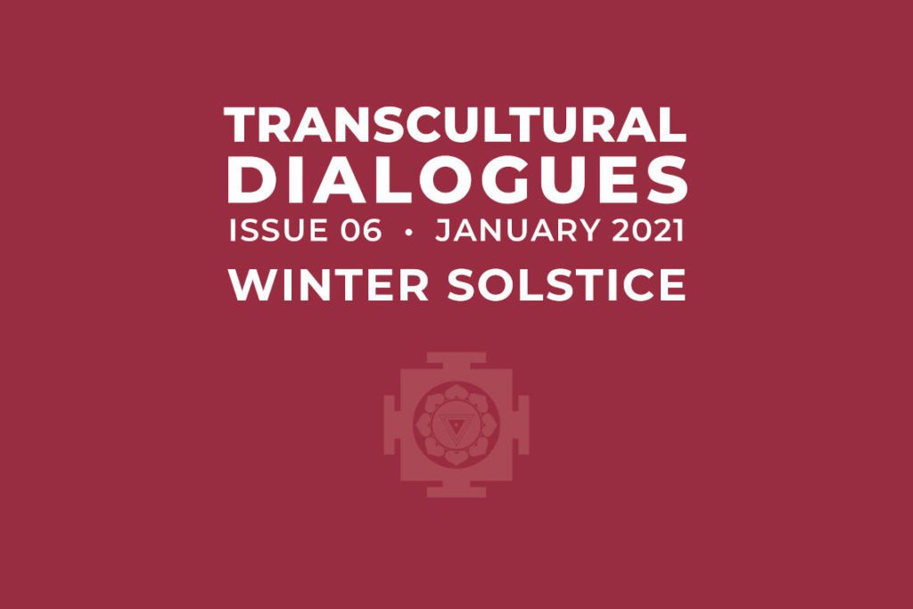 Transcultural Dialogues N°6 – January 2021 – Winter Solstice