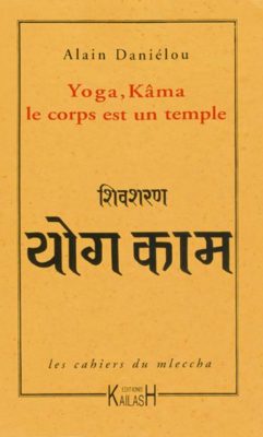 Yoga, Kâma le corps est un temple