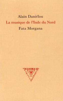 La Musique de l’Inde du Nord - Alain Daniélou, Fata Morgana